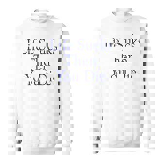 Life Sucks Then You Die 1980S Classic N Werewolf Sweatshirt | Mazezy