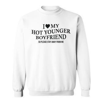 I Love My Hot Younger Boyfriend Girlfriend On Back Sweatshirt | Seseable CA