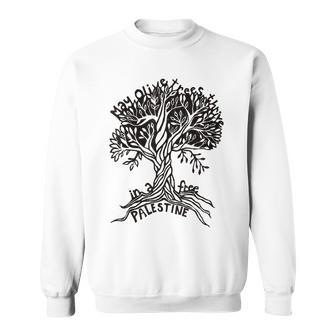May Olive Trees Thrive In A Free Palestine Sweatshirt - Thegiftio UK