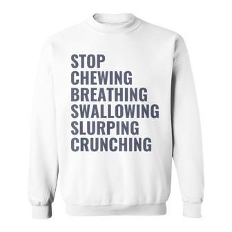 Misophonia Stop Chewing Breathing Swallowing Sweatshirt - Thegiftio UK