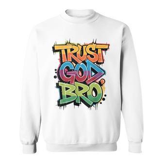 N Boys Trust God Bro Christian Faith Humorous Jesus Sweatshirt - Monsterry