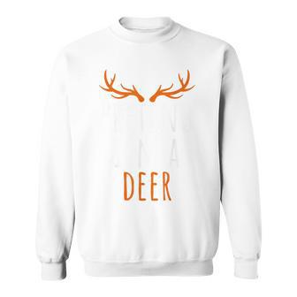 Pretend I'm A Deer Reindeer Sven Adult Cute Matching Sweatshirt - Thegiftio UK