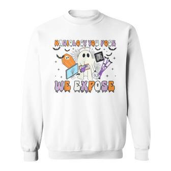 Radiology You Pose We Expose Halloween Ghost Rad Tech X-Ray Sweatshirt - Thegiftio UK