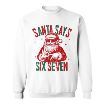 Santa Says Six Seven Viral Santa Saying 6 7 Sweatshirt | Seseable UK