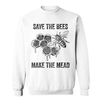 Save The Bees Make The Mead Homebrew Mead Maker Sweatshirt - Thegiftio UK