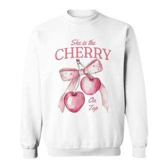 She's The Cherry On Top Baby Shower Or Bachelorette Party Sweatshirt - Monsterry