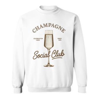 Sparkling Champagne Social Club For A Champagne Drinker Sweatshirt - Monsterry