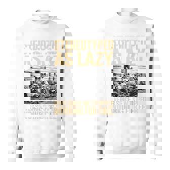 Stereotyped As Lazy Ever Since We Stop Working For Free Sweatshirt | Seseable CA