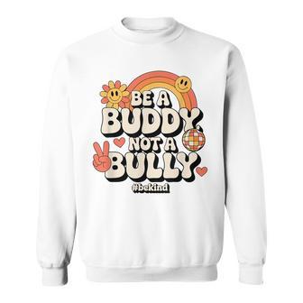 Stop Bullying For Elementary School Be A Buddy Not A Bully Sweatshirt - Thegiftio UK