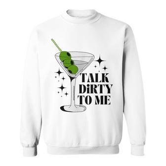 Talk Dirty To Me Dirty Martini Sweatshirt - Thegiftio UK