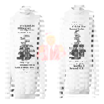 Trump He's Making A List Check It Twice We're Gonna Find Out Sweatshirt - Monsterry