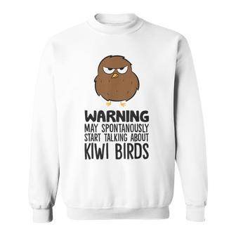 Warning May Spontaneously Start Talking About Kiwi Birds Sweatshirt - Thegiftio UK