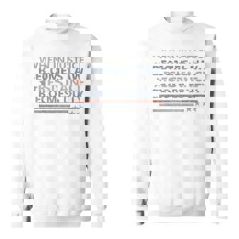 When Injustice Becomes Law Resistance Becomes Duty Quote Sweatshirt | Mazezy