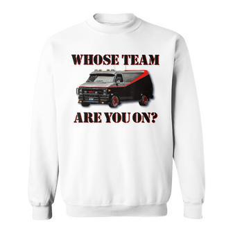 Whose Team Are You On Black Van 80S Tv Pop Culture Sweatshirt - Monsterry