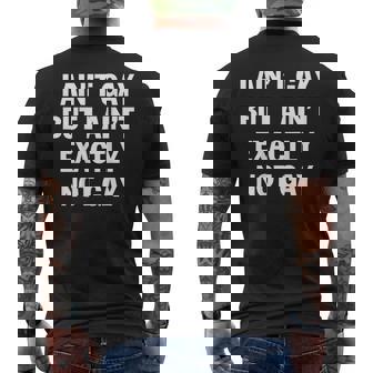 I Ain't Gay But I Ain't Exactly Not Gay Lgbt Pride On Back Men's T-shirt Back Print | Mazezy