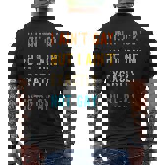 I Ain't Gay But I Ain't Exactly Not Gay Men's T-shirt Back Print - Monsterry