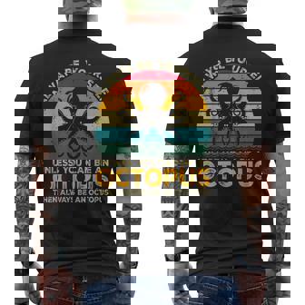 Always Be Yourself Unless You Can Be An Octopus Men's T-shirt Back Print - Thegiftio