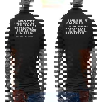 Apparently I Like Hockey Hockey Season Humor Men's T-shirt Back Print - Monsterry