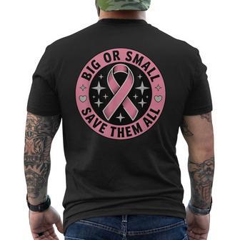 Big Or Small Save Them All Save The Tatas Breast Cancer Pink Men's T-shirt Back Print - Thegiftio UK