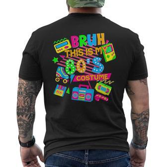 Bruh This Is My 80'S Costume 1980S Eighties Theme Retro 80S Men's T-shirt Back Print - Thegiftio UK