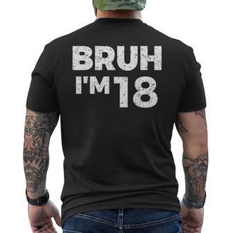 Bruh I'm 18 Bruh It's My 18Th Birthday 18 Year Old Birthday Men's T-shirt Back Print - Thegiftio UK