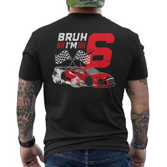 Bruh I'm 6 Birthday Boys Race Car 6 Year 6Th Birthday Racing Men's T-shirt Back Print - Monsterry