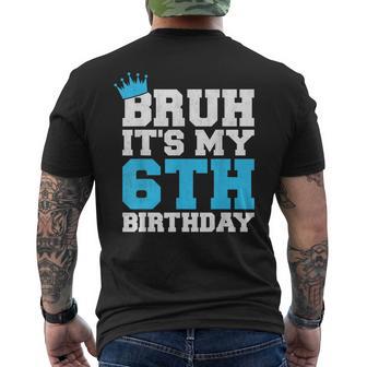 Bruh It's My 6Th Birthday I'm 6 Year Old Birthday For Boys Men's T-shirt Back Print - Thegiftio UK