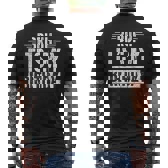 Bruh Its My Birthday Boy Bday Party Meme Bro Slang Men's T-shirt Back Print - Thegiftio