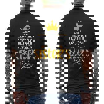 I Can´T Keep Calm It´S My Sister´S Birthday Men's T-shirt Back Print - Thegiftio