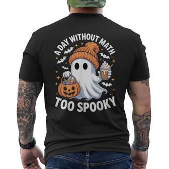 A Day Without Math Too Spooky Ghost Math Lover Halloween Men's T-shirt Back Print - Thegiftio UK