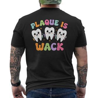 Dental Plaque Is Wack Tooth Dentist Assistant Hygienist Men's T-shirt Back Print - Thegiftio UK
