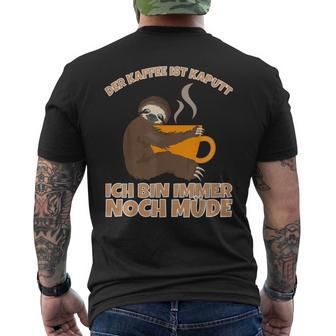 Der Kaffee Ist Kaputt Ich Bin Noch Müde Kaffee Faultier T-Shirt mit Rückendruck - Geschenkecke