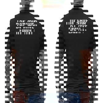 I Don't Shower Deal With It Showering Quotes Men's T-shirt Back Print - Thegiftio