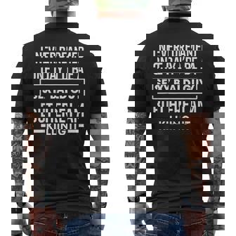 I Never Dreamed One Day I'd Be A Sexy Bald Guy Men's T-shirt Back Print | Mazezy