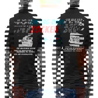 Ein Tag Ohne Zocken Bringt Mich Nicht Um Gaming Gamer T-Shirt mit Rückendruck - Seseable