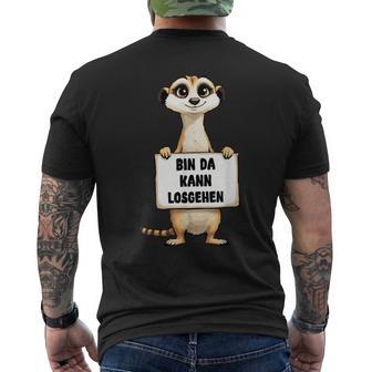 Erdmännchen Bin Da Kann Losgehen Lustigerpruch T-Shirt mit Rückendruck - Geschenkecke