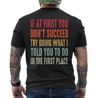 If At First You Don't Succeed Try Doing What I Told You To Men's T-shirt Back Print - Thegiftio UK