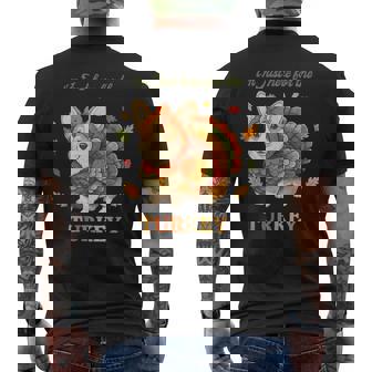 Corgi Turkey I'm Just Here For The Turkey Thanksgiving Men's T-shirt Back Print | Mazezy