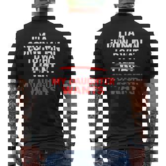 Dad Father I’M A Grown Man I Do What My Daughter Wants Men's T-shirt Back Print | Mazezy