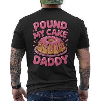 Joke Embarrassing Gag Pound My Cake Daddy Men's T-shirt Back Print - Thegiftio