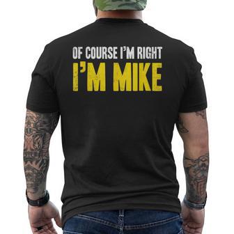 Mike Of Course I'm Right I'm Mike Birthday Men's T-shirt Back Print - Thegiftio UK
