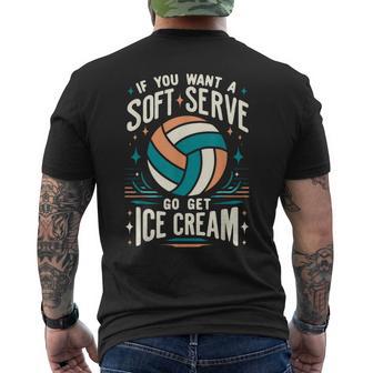 Volleyball Women If You Want A Soft Serve Volleyball Men's T-shirt Back Print - Thegiftio UK