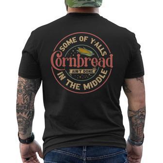 Some Of Y'alls Cornbread Ain't Done In The Middle Men's T-shirt Back Print - Thegiftio UK