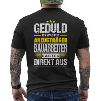 Geduld Ist Was Für Anzugträger Bauarbeiter Rasten Direkt Aus T-Shirt mit Rückendruck - Geschenkecke