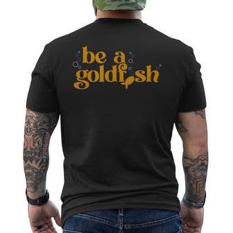 Be A Goldfish Men's T-shirt Back Print - Thegiftio UK