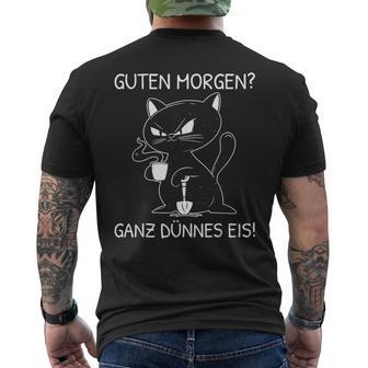 Guten Morgen Ganz Dünnes Eis Morgenmuffel Kaffee Katze T-Shirt mit Rückendruck - Geschenkecke