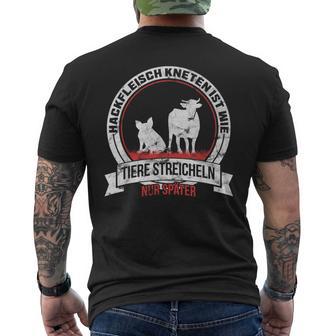 Hackfleisch Kneten Ist Wie Tieretreicheln Metzger T-Shirt mit Rückendruck - Geschenkecke