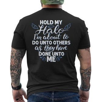 Hold My Halo I'm About To Do Unto Others As They Have Done Men's T-shirt Back Print - Thegiftio UK