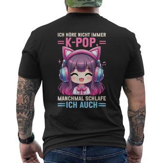 Ich Höre Nicht Immer K-Pop Manchmalchlafe Ich Auch T-Shirt mit Rückendruck - Geschenkecke