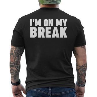 I'm On My Break Men's T-shirt Back Print - Thegiftio UK